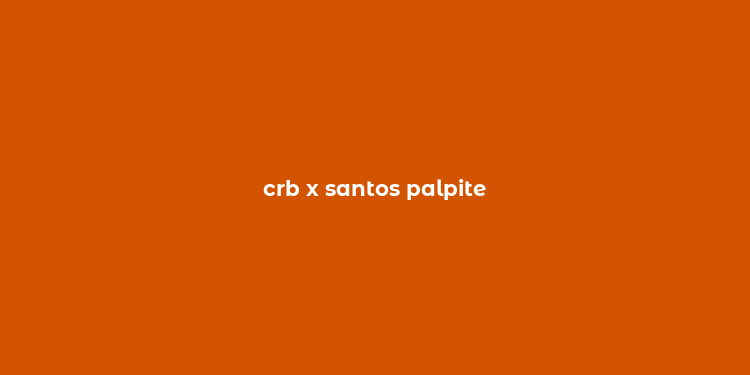 crb x santos palpite