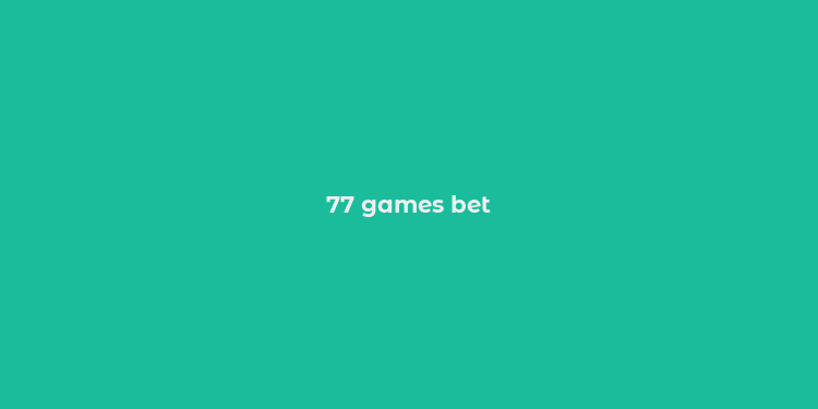 77 games bet