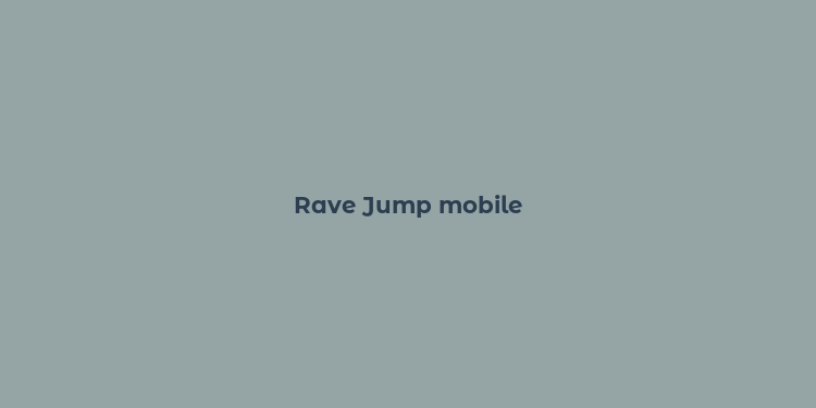 Rave Jump mobile