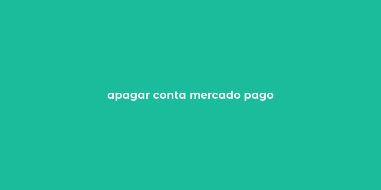 apagar conta mercado pago