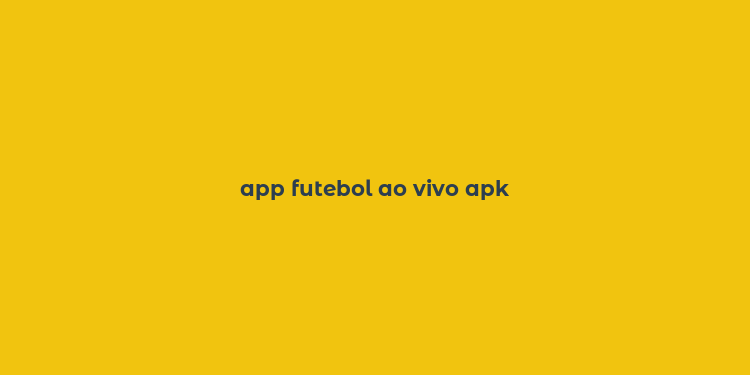 app futebol ao vivo apk