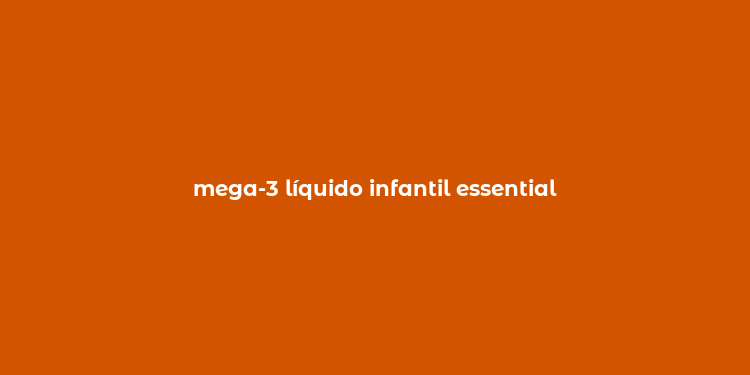 mega-3 líquido infantil essential