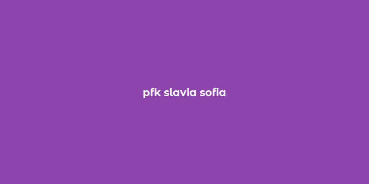 pfk slavia sofia