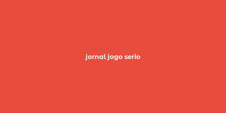 jornal jogo serio