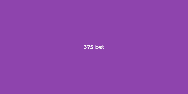 375 bet