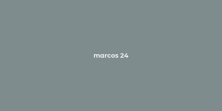 marcos 24