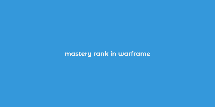 mastery rank in warframe