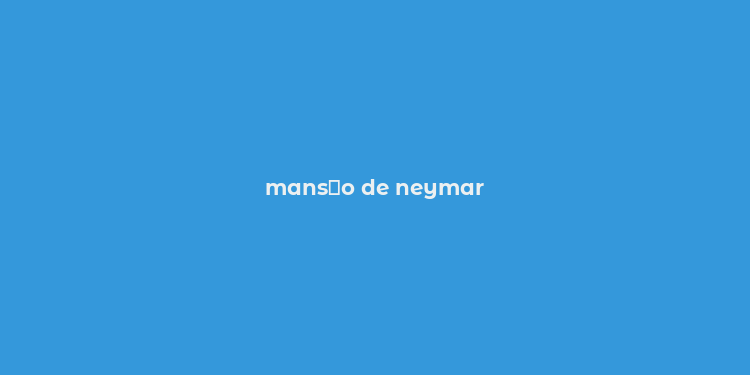 mans？o de neymar