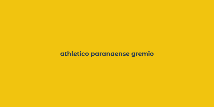 athletico paranaense gremio