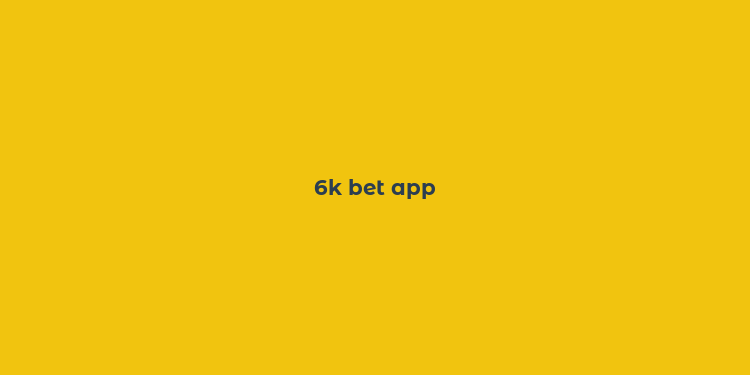 6k bet app