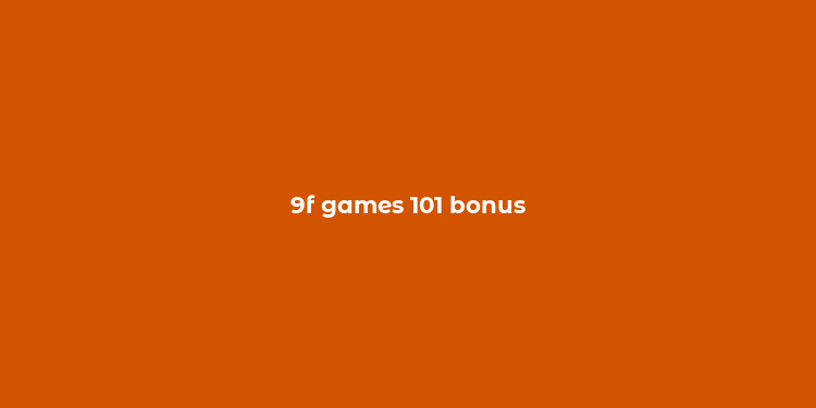 9f games 101 bonus