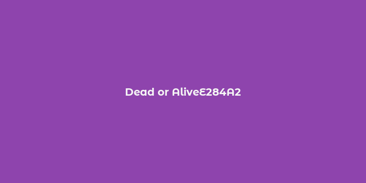 Dead or AliveE284A2