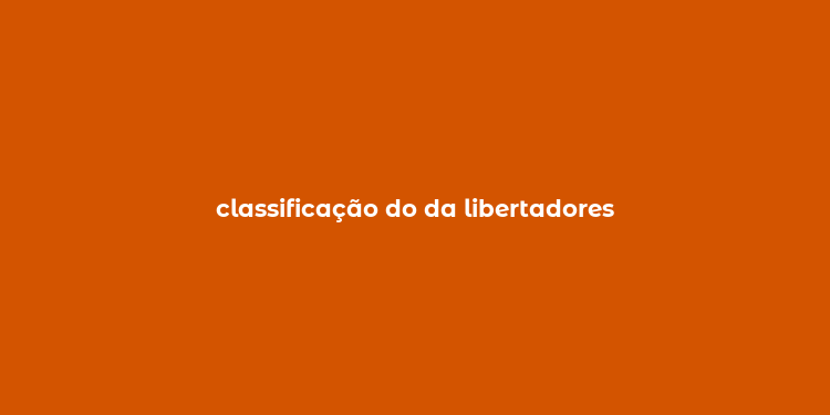 classificação do da libertadores