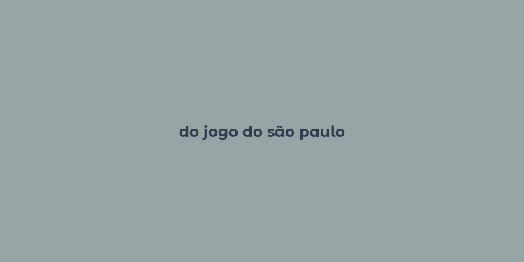 do jogo do são paulo