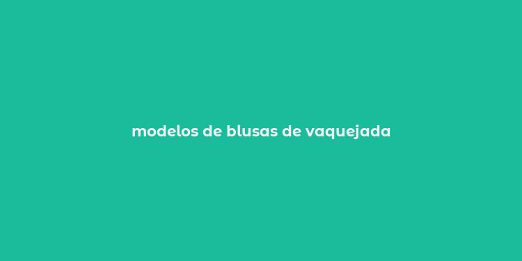 modelos de blusas de vaquejada