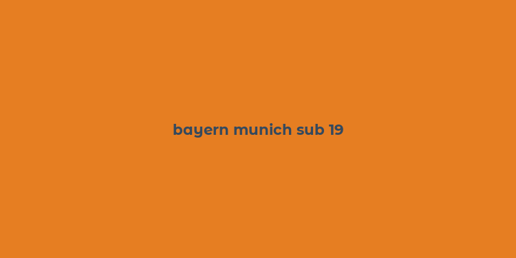 bayern munich sub 19