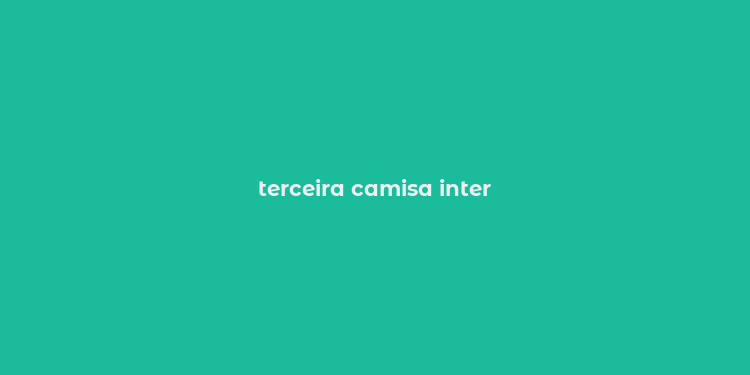 terceira camisa inter