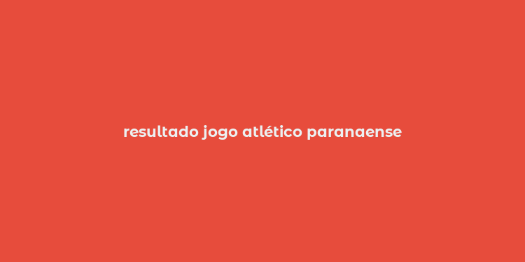 resultado jogo atlético paranaense