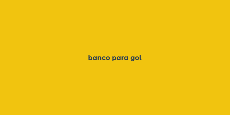 banco para gol