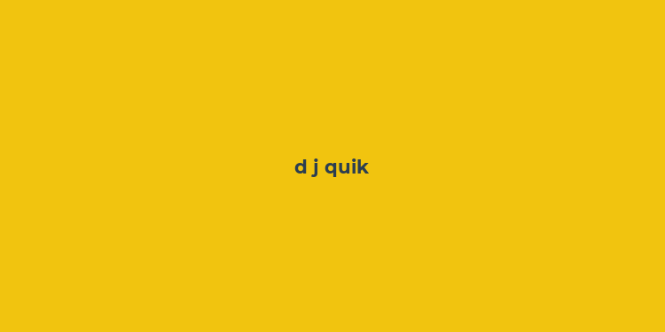 d j quik