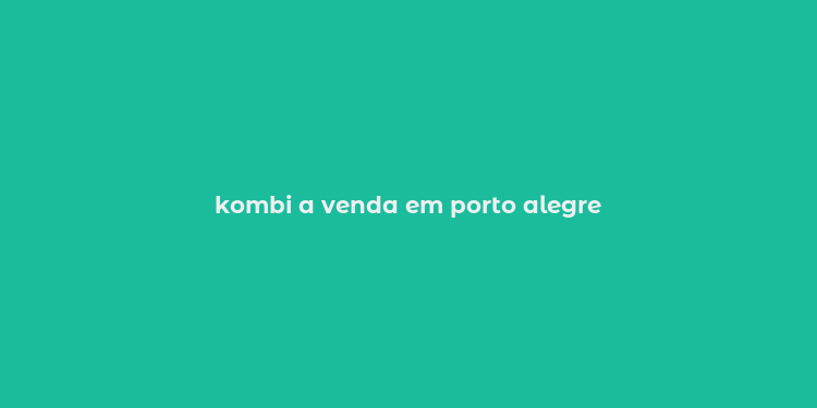 kombi a venda em porto alegre