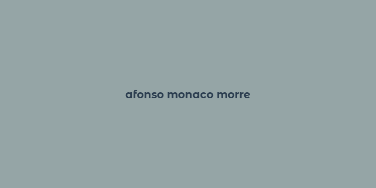 afonso monaco morre