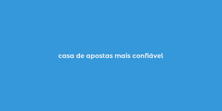 casa de apostas mais confiável