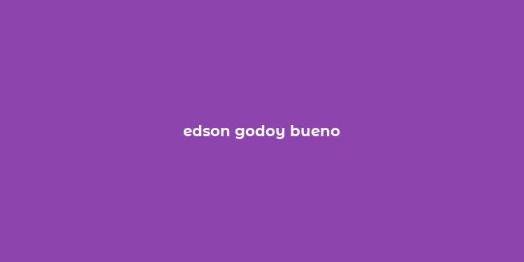 edson godoy bueno