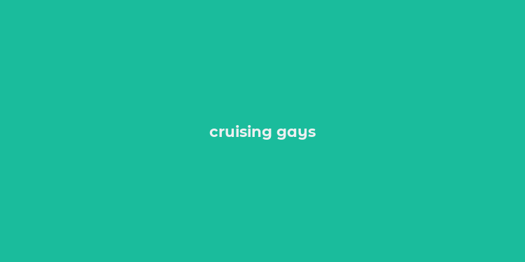 cruising gays