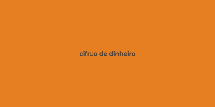 cifr？o de dinheiro