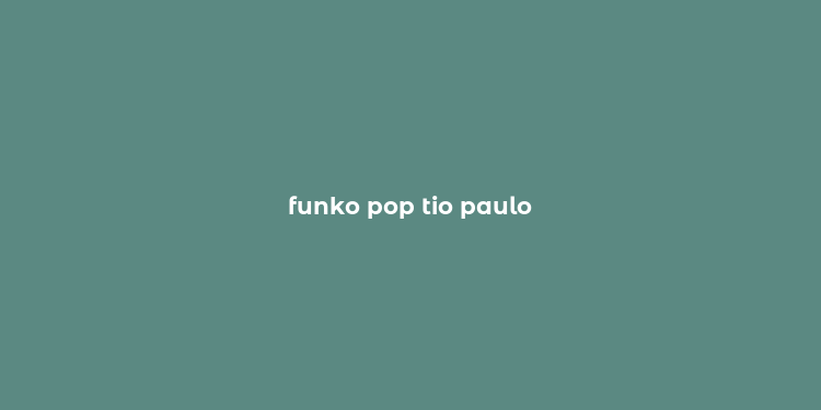 funko pop tio paulo