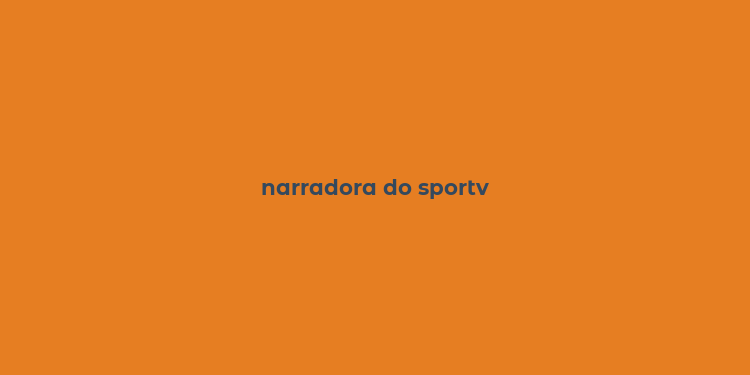 narradora do sportv