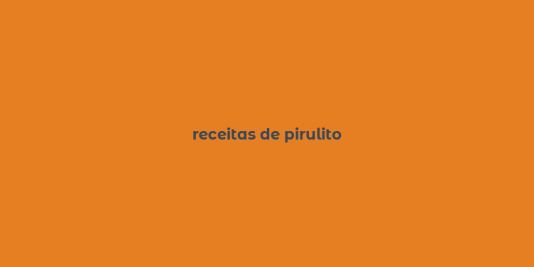 receitas de pirulito