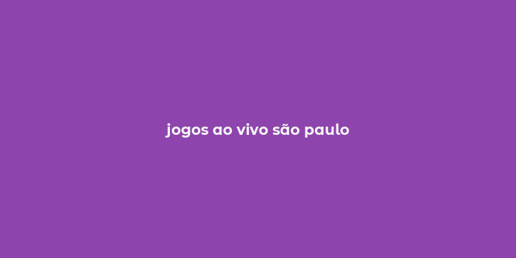 jogos ao vivo são paulo