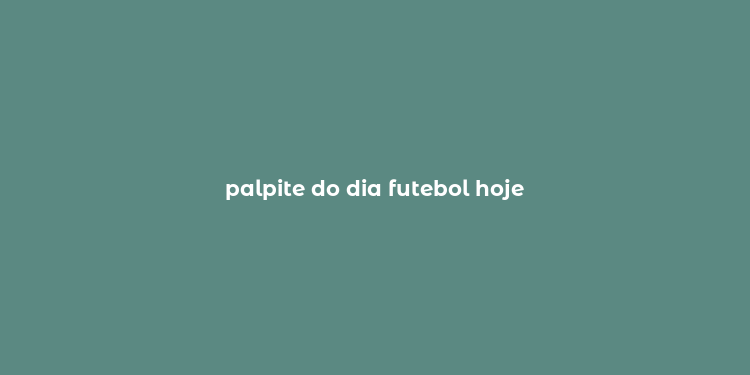 palpite do dia futebol hoje