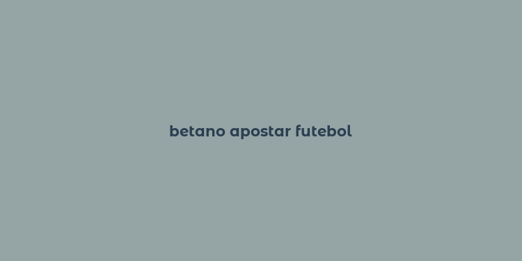 betano apostar futebol