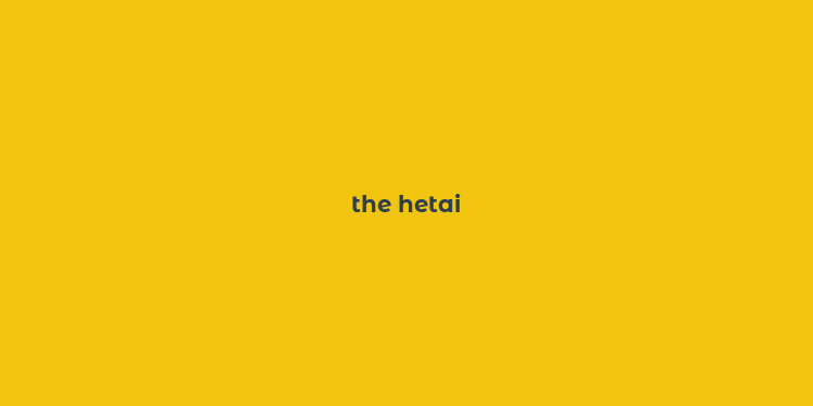 the hetai