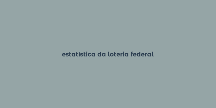 estatística da loteria federal