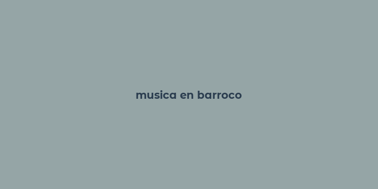 musica en barroco