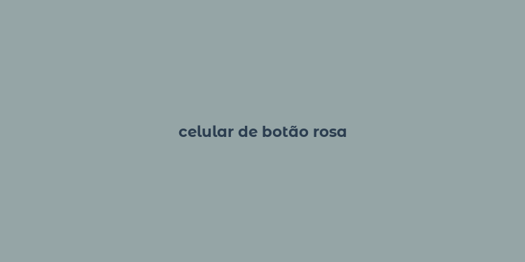 celular de botão rosa