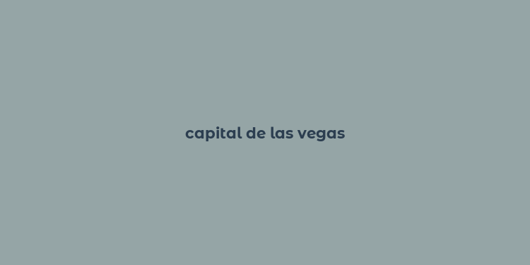 capital de las vegas