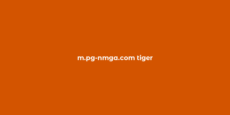 m.pg-nmga.com tiger