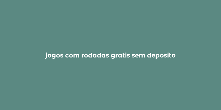 jogos com rodadas gratis sem deposito