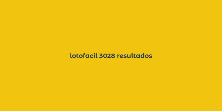 lotofacil 3028 resultados