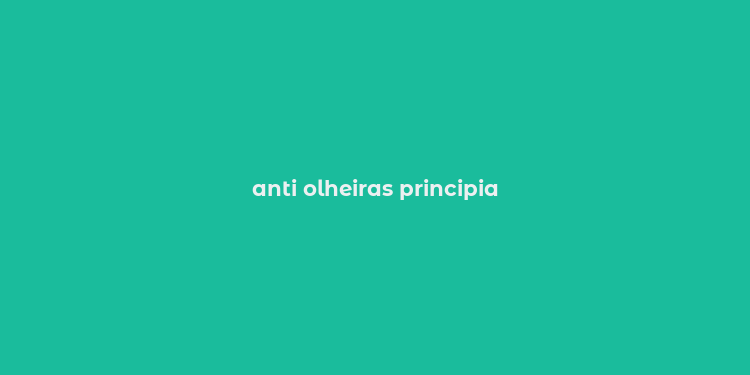 anti olheiras principia