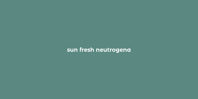 sun fresh neutrogena