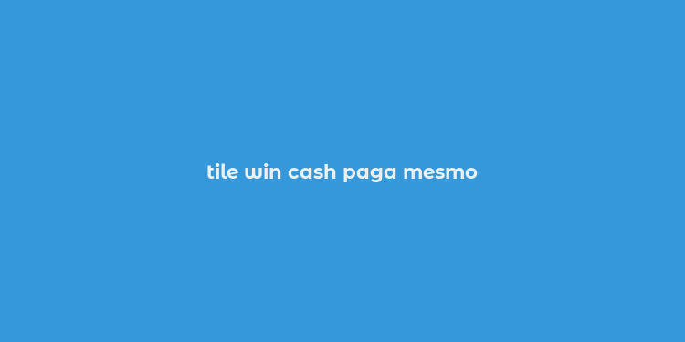 tile win cash paga mesmo