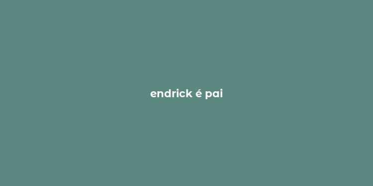 endrick é pai