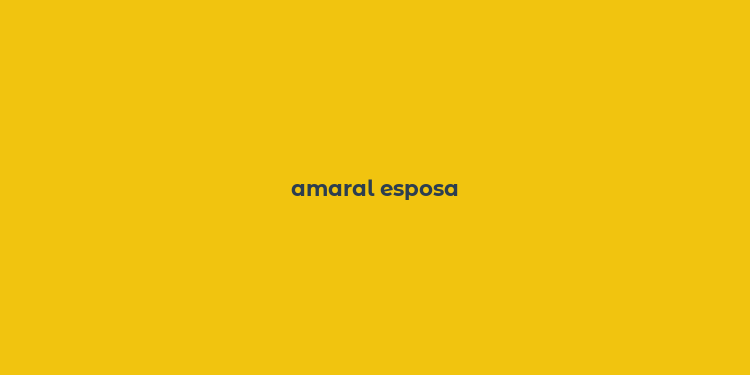 amaral esposa