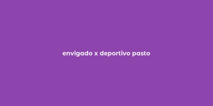 envigado x deportivo pasto